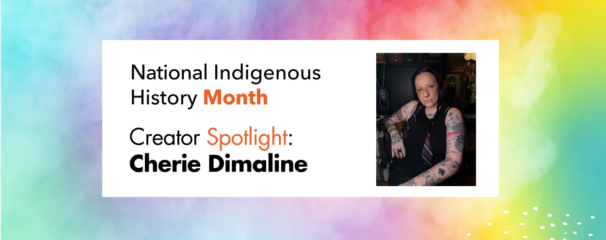 National Indigenous History Month Creator Spotlight: Cherie Dimaline, with an image of Cherie, a person with long dark hair and tattoos
