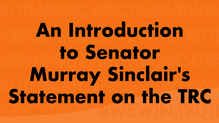 An introduction to Senator Murray Sinclair's Statement on the TRC