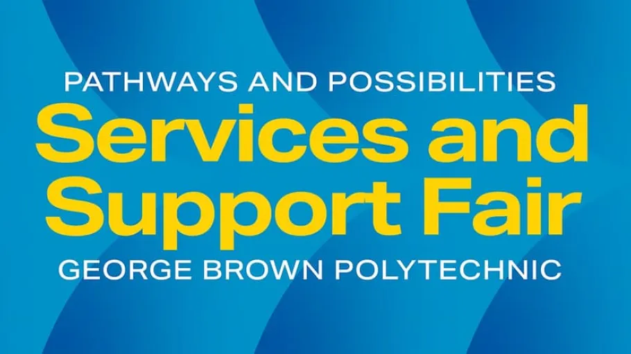 Text: Pathways and possibilities service and support fair - George Brown Polytechnic.