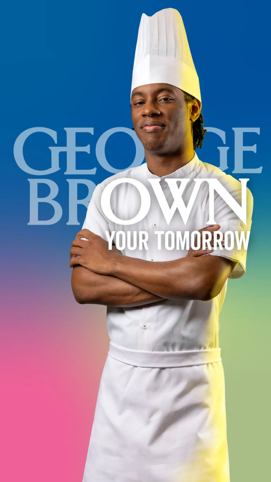 George Brown student, Negus King, wears his chef whites with crossed arms looking confidently at the camera against a blue background. Text is overlayed and reads "George Brown Your Tomorrow".