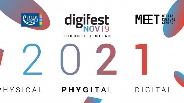 Digifest 2021, Physical, Phygital, Digital, Toronto, Milan, MEET Digital Culture Center