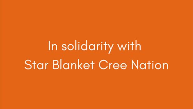 In solidarity with Star Blanket Cree Nation