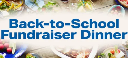 Back to School Fundraiser Dinner.